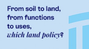 From soil to land,  from functions to uses,  which land policy?